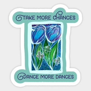 Take more chances dance more dances Sticker